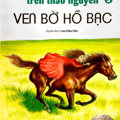 Ngôi Nhà Nhỏ Trên Thảo Nguyên Tập 5: Ven Bờ Hồ Bạc (Tái Bản 2019)