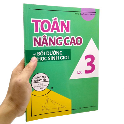 Toán Nâng Cao Và Bồi Dưỡng Học Sinh Giỏi Lớp 3 (Nâng Cao Kiến Thức Ngoài Chương Trình Lên Lớp)