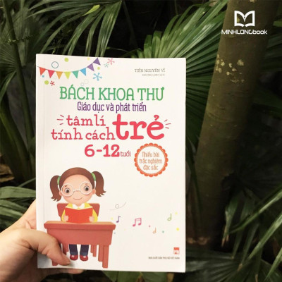 Bách Khoa Thư Giáo Dục Và Phát Triển Tâm Lí - Tính Cách Trẻ 6 - 12 Tuổi - Bản Quyền