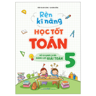 Sách: Combo Bài Tập Trắc Nghiệm Và Tự Kiểm Tra Toán Lớp 5 + Rèn Kĩ Năng Học Tốt Toán Lớp 5 