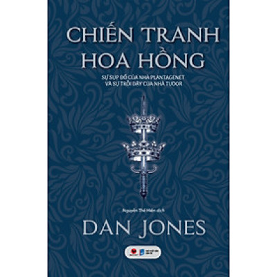 Chiến Tranh Hoa Hồng - Sự Sụp Đổ Của Nhà Plantagenet Và Sự Trỗi Dậy Của Nhà Tudor - BV