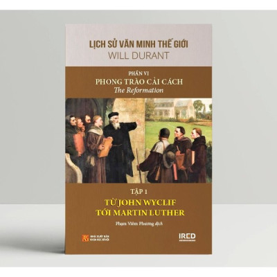 Lịch Sử Văn Minh Thế Giới phần VI : Phong Trào Cải Cách - Will Durant (bộ 5 tập)