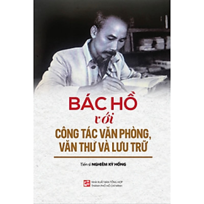 Bác Hồ với công tác văn phòng, văn thư và lưu trữ