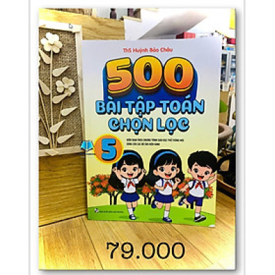 Sách - 500 Bài Toán Chọn Lọc Lớp 5 ( dùng chung cho các bộ sgk hiện hành )