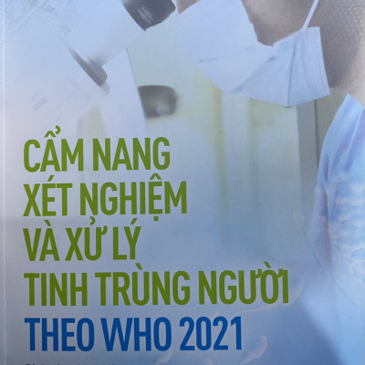 Cẩm nang xét nghiệm và xử lý tinh trung người theo WHO 2021