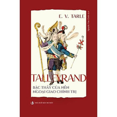 Talleyrand - Bậc Thầy Của Nền Ngoại Giao Chính Trị - Bản Quyền