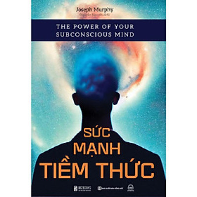 Sức Mạnh Tiềm Thức - Phương Pháp Để Tập Trung Tâm Thức Nhằm Xóa Bỏ Những Rào Cản Tiềm Thức - Bản Quyền