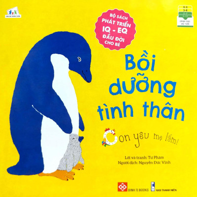 Bộ Sách Phát Triển IQ - EQ Đầu Đời Cho Bé - Bồi Dưỡng Tình Thân - Con Yêu Mẹ Lắm!