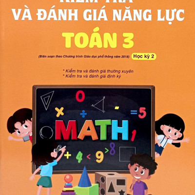 Sách - Kiểm Tra Và Đánh Giá Năng Lực Toán 3 - Học Kỳ 2 (Biên Soạn Theo Chương Trình GDPT 2018)