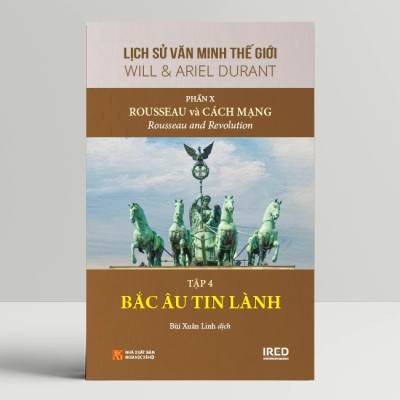 Lịch Sử Văn Minh Thế Giới Phần 10: Rousseau và Cách Mạng - Will Durant (bộ 6 tập) - Sách IRED Books