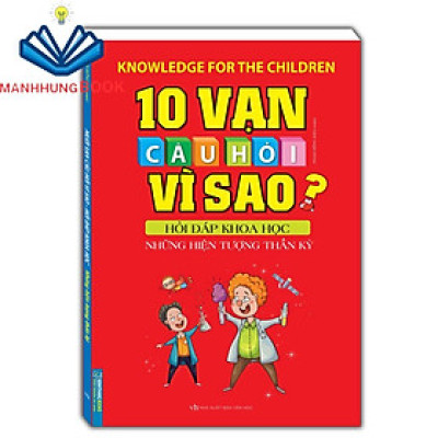 Sách - 10 vạn câu hỏi vì sao hỏi đáp khoa học - Những hiện tượng thần kì(bìa mềm)