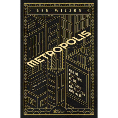 Sách - Metropolis: Lịch sử phát triển đô thị, phát minh lớn nhất của loài người (Bìa cứng) - Nhã Nam Official