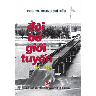 Đôi bờ giới tuyến (TB có bổ sung 2024) - PGS.TS. Hoàng Chí Hiếu (NXB)