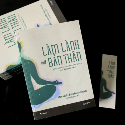 Làm Lành Với Bản Thân - Lắng Nghe Cơ Thể, Chữa Lành Tâm Trí Qua Liệu Pháp Soma