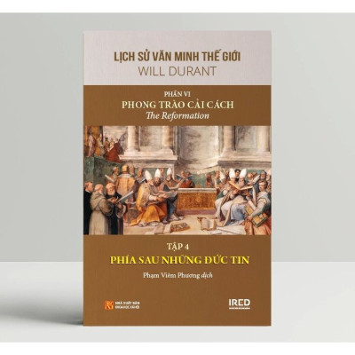 Lịch Sử Văn Minh Thế Giới phần VI : Phong Trào Cải Cách - Will Durant (bộ 5 tập)