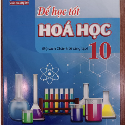 Sách - Để học tốt Hoá học lớp 10 (Bộ sách Chân trời sáng tạo)