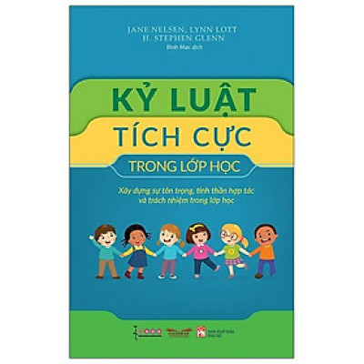 Kỷ Luật Tích Cực Trong Lớp Học (Tái Bản 2022)