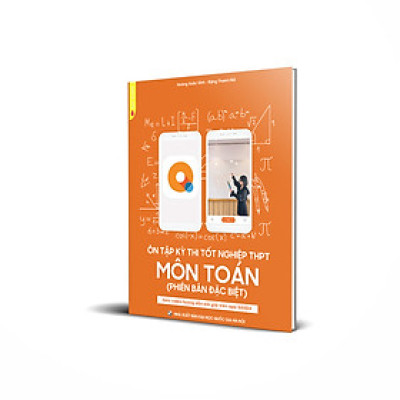 Ôn tập kỳ thi tốt nghiệp THPT MÔN TOÁN - Phiên bản ĐẶC BIỆT