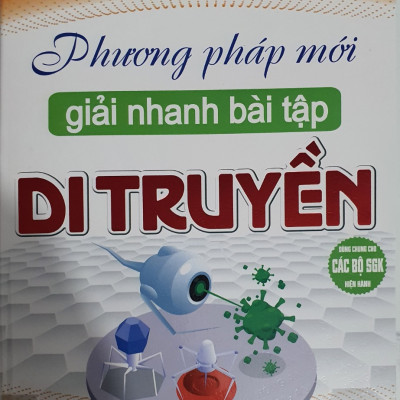 Sách-Phương Pháp Mới Giải Nhanh Bài Tập Di Truyền