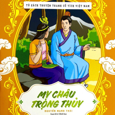 Tủ Sách Truyện Tranh Cổ Tích Việt Nam: Mỵ Châu - Trọng Thuỷ (Tái Bản 2020)
