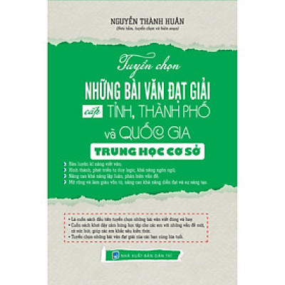 TUYỂN CHỌN NHỮNG BÀI VĂN ĐẠT GIẢI CẤP TỈNH, THÀNH PHỐ VÀ QUỐC GIA TRUNG HỌC CƠ SỞ