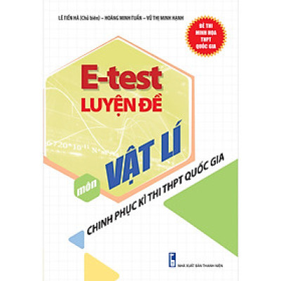 E - Test Luyện Đề Chinh Phục Kì Thi THPT Quốc Gia Môn Vật Lí