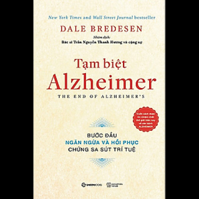 Tạm biệt Alzheimer: Bước đầu ngăn ngừa và phục hồi chứng sa sút trí tuệ (The End of Alzheimer