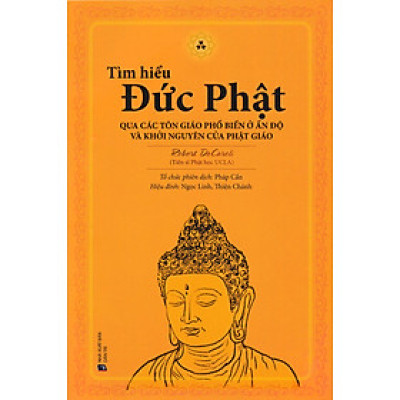 Tìm Hiểu Đức Phật - Qua Các Tôn Giáo Phổ Biến Ở Ấn Độ Và Khởi Nguyên Của Phật Giáo - VN