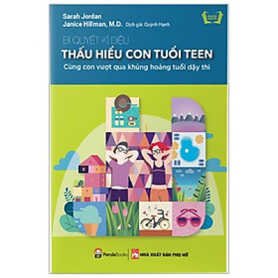 Bí Quyết Kì Diệu Thấu Hiểu Con Tuổi Teen - Cùng Con Vượt Qua Khủng Hoảng Tuổi Dậy Thì