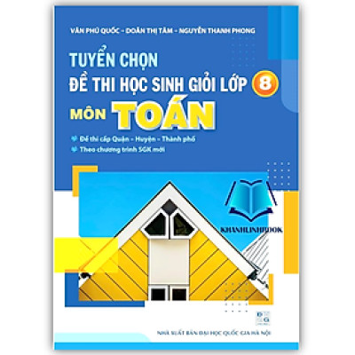 Sách - Tuyển chọn đề thi học sinh giỏi lớp 8 môn toán