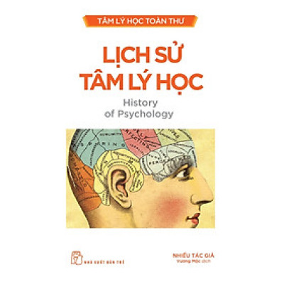 Tâm Lý Học Toàn Thư - Lịch Sử Tâm Lý Học - TRẺ