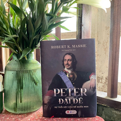 (Bìa cứng) PETER ĐẠI ĐẾ - SỰ TRỖI DẬY CỦA ĐẾ QUỐC NGA - Robert K. Massie - Tôn Quang Toàn dịch - Bách Việt – NXB Dân Trí