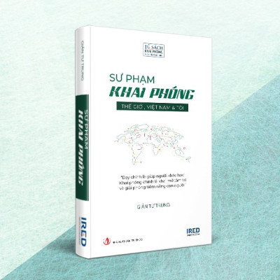 SƯ PHẠM KHAI PHÓNG - Thế giới, Việt Nam & Tôi (Tác giả : Giản Tư Trung)