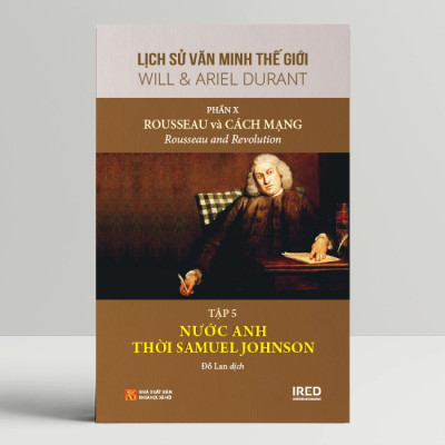 Lịch Sử Văn Minh Thế Giới Phần 10: Rousseau và Cách Mạng - Will Durant (bộ 6 tập) - Sách IRED Books