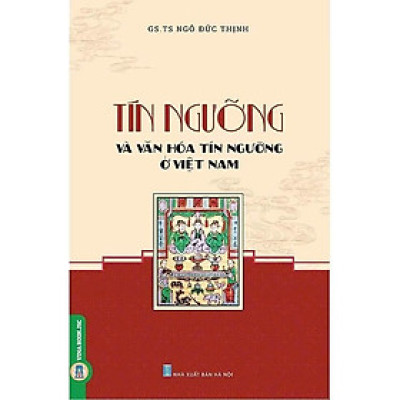 Sách - Tín Ngưỡng Và Văn Hóa Tín Ngưỡng Ở Việt Nam - Ngô Đức Thịnh - VIETNAMBOOK