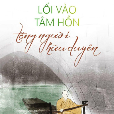 Lối Vào Tâm Hồn - Tặng Người Hữu Duyên