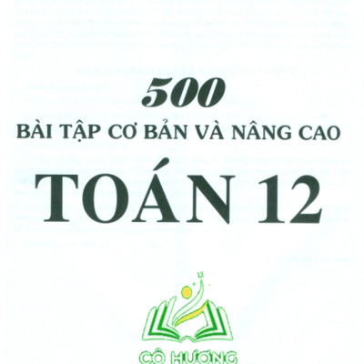 500 BÀI TẬP CƠ BẢN VÀ NÂNG CAO TOÁN LỚP 12