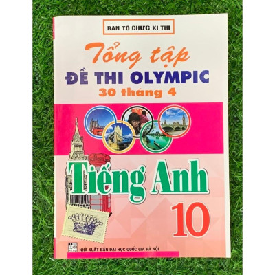 SÁCH - tổng tập đề thi olympic 30 tháng 4 môn tiếng anh lớp 10 (từ năm 2014 đến năm 2018) (HA-MK)