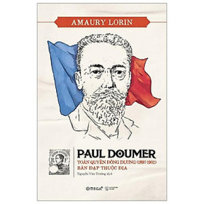 Paul Doumer – Toàn Quyền Đông Dương (1897-1902): Bàn Đạp Thuộc Địa