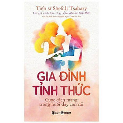 Gia Đình Tỉnh Thức - Cuộc Cách Mạng Trong Nuôi Dạu Con Cái