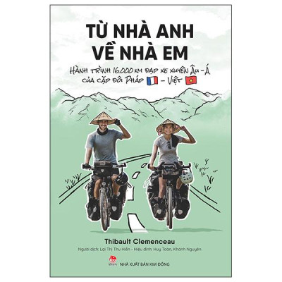 Sách - Từ Nhà Anh Về Nhà Em - Hành Trình 16.000 Km Đạp Xe Xuyên Âu-Á Của Cặp Đôi Pháp-Việt