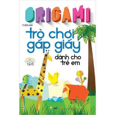 Bộ 2 Cuốn Origami - Trò Chơi Gấp Giấy Dành Cho Trẻ Em - Tập 1&2 (Tái Bản 2023)