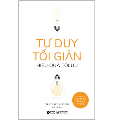 Sách - Tư Duy Tối Giản - Hiệu Quả Tối Ưu