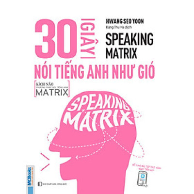 Sách Speaking Matrix – Nói tiếng Anh Như Gió ( Combo Hoặc Lẻ Tùy Chọn) Mcbooks