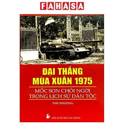 Sách - Đại Thắng Mùa Xuân 1975 - Mốc Son Chói Ngời Trong Lịch Sử Dân Tộc