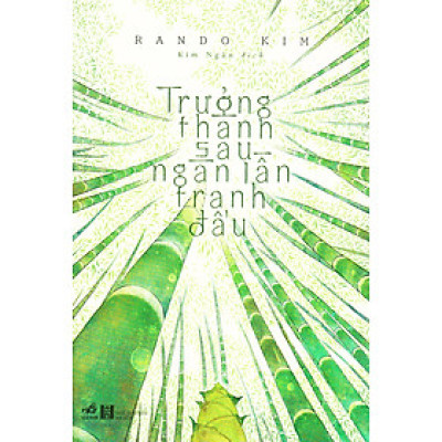 Trưởng Thành Sau Ngàn Lần Tranh Đấu _NN