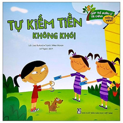 Giúp Trẻ Quản Lý Tài Chính Thông Minh - Tự Kiếm Tiền Không Khó! (Tái Bản 2020)