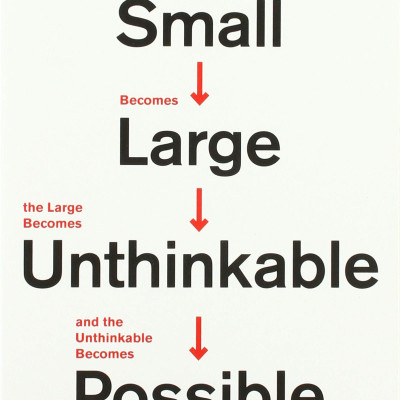 Not To Scale: How The Small Becomes Large, The Large Becomes Unthinkable, And The Unthinkable Becomes Possible