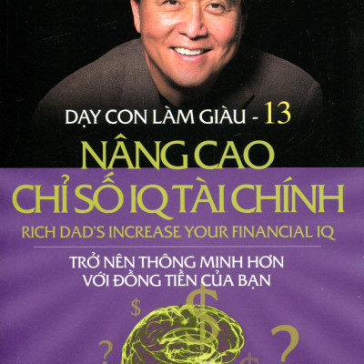 Dạy Con Làm Giàu (Tập 13) - Nâng Cao Chỉ Số IQ Tài Chính (Tái Bản)