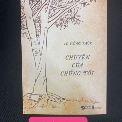 Chuyện Của Chúng Tôi - Võ Hồng Phúc - (bìa mềm)